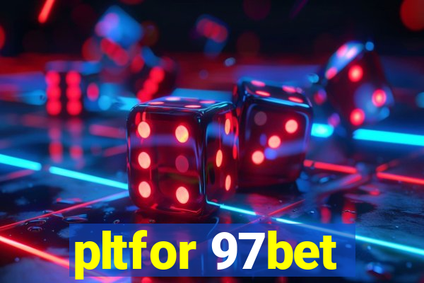 pltfor 97bet